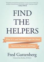 Find the Helpers: What 9/11 and Parkland Taught Me about, Verzenden, Zo goed als nieuw, Fred Guttenberg