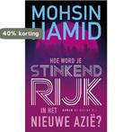 Hoe word je stinkend rijk in het nieuwe Azië 9789023478942, Boeken, Verzenden, Gelezen, Mohsin Hamid