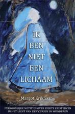 Ik ben niet een lichaam 9789490829094 Margot Krikhaar, Boeken, Verzenden, Gelezen, Margot Krikhaar