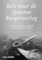 Reis naar de Spaanse Burgeroorlog 9789402150551 Cor Faber, Boeken, Verzenden, Gelezen, Cor Faber