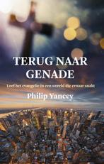 Terug naar genade 9789051944945 Phlip Yancey, Verzenden, Zo goed als nieuw, Phlip Yancey