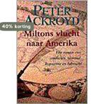 MILTONS VLUCHT NAAR AMERIKA 9789055015269 P. Ackroyd, Verzenden, Gelezen, P. Ackroyd