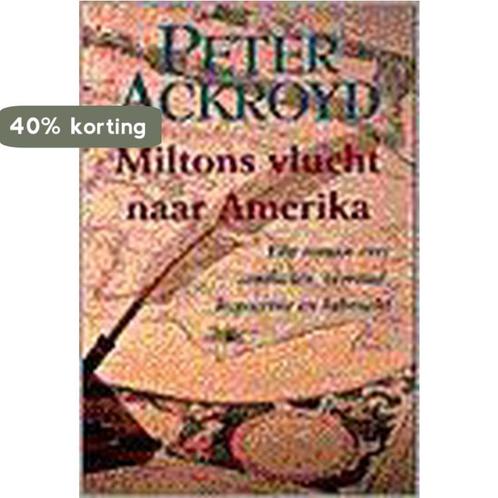 MILTONS VLUCHT NAAR AMERIKA 9789055015269 P. Ackroyd, Boeken, Romans, Gelezen, Verzenden