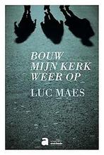 Bouw mijn Kerk weer op 9782808102872 Luc Maes, Verzenden, Zo goed als nieuw, Luc Maes
