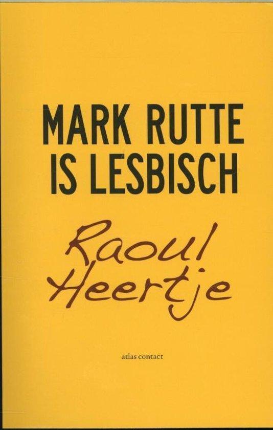 Boek Mark Rutte is lesbisch 9789045022581, Boeken, Overige Boeken, Zo goed als nieuw, Verzenden
