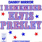 Danny Mirror - I Remember Elvis Presley