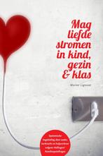 Mag liefde stromen in kind, gezin & klas 9789083035284, Verzenden, Gelezen, Maries Ligtvoet