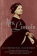 Mrs. Lincoln: A Life.by Clinton New, Affiliate Gilder Lehrman Center Catherine Clinton, Zo goed als nieuw, Verzenden