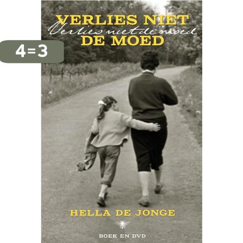 Verlies niet de moed 9789023493662 Hella de Jonge, Boeken, Romans, Zo goed als nieuw, Verzenden