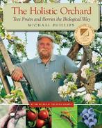 9781933392134 The Holistic Orchard : Tree fruits and berr..., Boeken, Nieuw, Michael Phillips, Verzenden