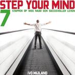 Step your mind 9789079596386 Ivo Mijland, Gelezen, Ivo Mijland, Verzenden