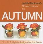 Judith Blacklocks Flower Recipes For Autumn by Judith, Boeken, Hobby en Vrije tijd, Gelezen, Judith Blacklock, Verzenden