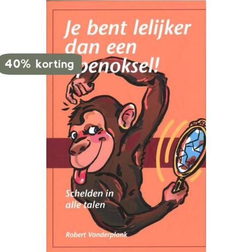 Je bent lelijker dan een apenoksel! 9789045312071, Boeken, Overige Boeken, Zo goed als nieuw, Verzenden