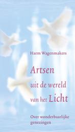 Artsen uit de wereld van het licht 9789020209754, Verzenden, Zo goed als nieuw, Harm Wagenmakers