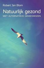 Natuurlijk gezond 9789463381802 Robert Jan Blom, Boeken, Gezondheid, Dieet en Voeding, Verzenden, Gelezen, Robert Jan Blom