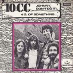 vinyl single 7 inch - 10cc - Johnny, Dont Do It! / 4  pr..., Cd's en Dvd's, Vinyl Singles, Verzenden, Zo goed als nieuw