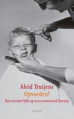 Opvoeden! | 9789059364011 | Truijens, Aleid, Boeken, Ophalen of Verzenden, Nieuw, Truijens, Aleid