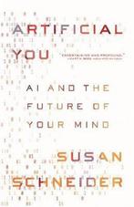 Artificial You – AI and the Future of Your Mind, Gelezen, Susan Schneider, Verzenden