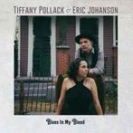 cd - Tiffany Pollack &amp; Eric Johanson - Blues In My Blood, Cd's en Dvd's, Verzenden, Nieuw in verpakking