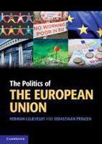 The Politics of the European Union 9780521740111, Herman Lelieveldt, Sebastiaan Princen, Gelezen, Verzenden