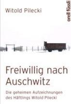 Freiwillig nach Auschwitz: Die geheimen Aufzeichnungen des, Nieuw, Verzenden