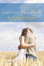 Toen de dijken braken 9789059775077 Gerda van Wageningen, Verzenden, Zo goed als nieuw, Gerda van Wageningen