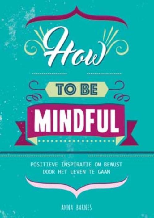 How to be mindful 9789461888341 Anna Barnes, Boeken, Hobby en Vrije tijd, Gelezen, Verzenden