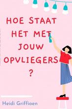 9789464181579 Hoe staat het met jouw opvliegers?, Boeken, Verzenden, Nieuw, Heidi Griffioen