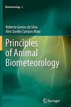 Principles of Animal Biometeorology. Silva, Roberto, Boeken, Verzenden, Zo goed als nieuw, Alex Sandro Campos Maia, Roberto Gomes Da Silva