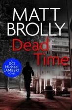 DCI Michael Lambert crime series: Dead Time by Matt Brolly, Gelezen, Matt Brolly, Verzenden