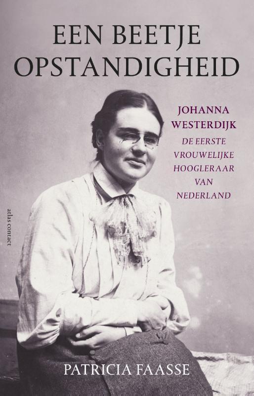 Een Beetje Opstandigheid 9789025439446 Patricia Faasse, Boeken, Geschiedenis | Wereld, Gelezen, Verzenden