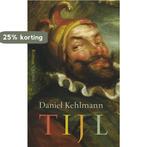 Tijl 9789021408156 Daniel Kehlmann, Verzenden, Gelezen, Daniel Kehlmann