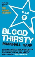 Bloodthirsty 9780749079680 Marshall Karp, Boeken, Verzenden, Zo goed als nieuw, Marshall Karp