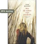 Wat de zomer niet overleeft 9789041420619 Tom Wright, Boeken, Verzenden, Gelezen, Tom Wright
