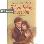 Alleen liefde overwint 9789069760063 Mien van t Sant, Boeken, Verzenden, Gelezen, Mien van 't Sant