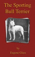 9781905124794 The Sporting Bull Terrier (Vintage Dog Book..., Boeken, Nieuw, Eugene Glass, Verzenden