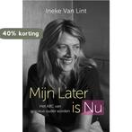 Mijn later is nu 9789492775092 Ineke van Lint, Boeken, Verzenden, Zo goed als nieuw, Ineke van Lint