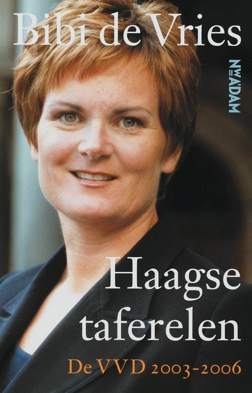 Haagse Taferelen- de VVD 2003-2006 9789046802021 B. de Vries, Boeken, Geschiedenis | Wereld, Gelezen, Verzenden