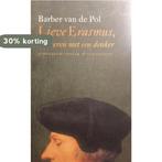 Lieve Erasmus Verkeren Met Een Denker 9789025341862, Boeken, Verzenden, Gelezen, Barber van de Pol