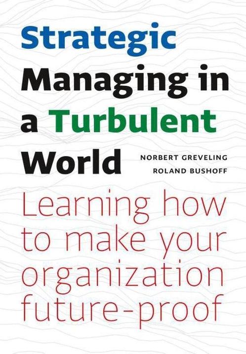 9789462762947 Strategic Managing in a Turbulent World: Le..., Boeken, Economie, Management en Marketing, Nieuw, Verzenden