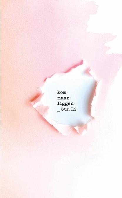 Kom maar liggen | 9789028243101 | Sun Li, Boeken, Literatuur, Zo goed als nieuw