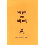 Bij jou en bij mij Aanvulling bij deel 1 (zie omschrijving), Verzenden, Nieuw