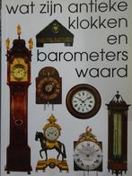 Wat zijn antieke klokken en barometers waard 9789055941100, Verzenden, Gelezen