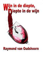 9789402102338 Wijn in de diepte, diepte in de wijn, Verzenden, Gelezen, Raymond van Oudshoorn