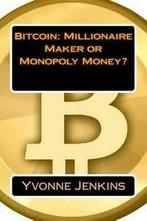 Jenkins, Yvonne : Bitcoin: Millionaire Maker or Monopoly M, Boeken, Economie, Management en Marketing, Yvonne Jenkins, Gelezen