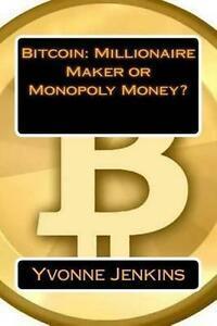 Jenkins, Yvonne : Bitcoin: Millionaire Maker or Monopoly M, Boeken, Economie, Management en Marketing, Gelezen, Verzenden