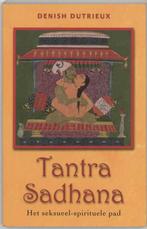 Tantra Sadhana 9789020252767 D. Dutrieux, Verzenden, Zo goed als nieuw, D. Dutrieux