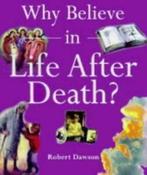 Why believe: Why believe in life after death by Robert, Gelezen, Robert Dawson, Verzenden