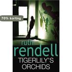 Tigerlilys Orchids 9780091936860 Ruth Rendell, Verzenden, Zo goed als nieuw, Ruth Rendell