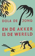 En de akker is de wereld 9789059367180 Dola de Jong, Verzenden, Gelezen, Dola de Jong